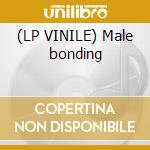 (LP VINILE) Male bonding cd