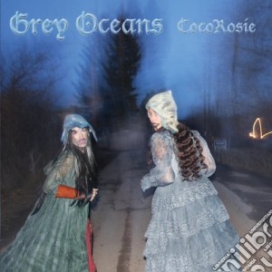 (LP Vinile) Cocorosie - Grey Oceans lp vinile di Cocorosie