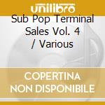 Sub Pop Terminal Sales Vol. 4 / Various cd