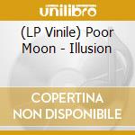 (LP Vinile) Poor Moon - Illusion vinile