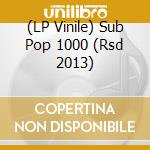 (LP Vinile) Sub Pop 1000 (Rsd 2013) vinile
