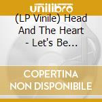 (LP Vinile) Head And The Heart - Let's Be Still (Loser Edition-2Lp/Orange Vinyl) vinile