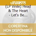 (LP Vinile) Head & The Heart - Let's Be Still (Gold Vinyl) (2 Lp) vinile