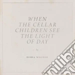 Mirel Wagner - When The Cellar Children See The Light Of The Day