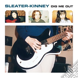Sleater-kinney - Dig Me Out cd musicale di Sleater-kinney