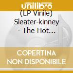 (LP Vinile) Sleater-kinney - The Hot Rock vinile
