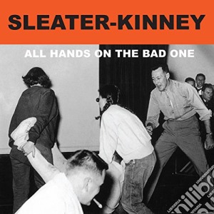 Sleater-kinney - All Hands On The Bad One cd musicale di Sleater-kinney