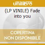 (LP VINILE) Fade into you cd