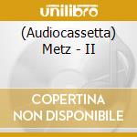 (Audiocassetta) Metz - II cd musicale di Metz