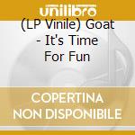 (LP Vinile) Goat - It's Time For Fun vinile
