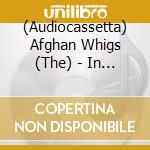 (Audiocassetta) Afghan Whigs (The) - In Spades cd musicale di Afghan Whigs