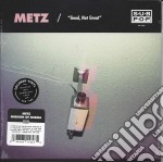(LP Vinile) Metz/Mission Of Burm - Good, Not Great B/w Get Off