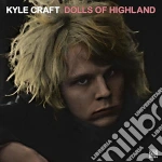 (Audiocassetta) Kyle Craft - Dolls Of Highland cd