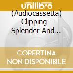 (Audiocassetta) Clipping - Splendor And Misery cd musicale di Clipping