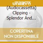 (Audiocassetta) Clipping - Splendor And Misery cd