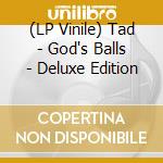(LP Vinile) Tad - God's Balls - Deluxe Edition lp vinile di Tad