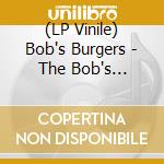 (LP Vinile) Bob's Burgers - The Bob's Burgers Music Album (4 Lp) lp vinile di Burgers Bob's