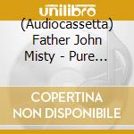 (Audiocassetta) Father John Misty - Pure Comedy cd