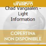 Chad Vangaalen - Light Information cd