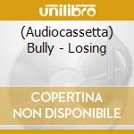 (Audiocassetta) Bully - Losing cd