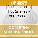 (Audiocassetta) Hot Snakes - Automatic Midnight
