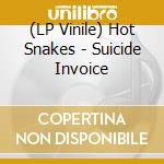 (LP Vinile) Hot Snakes - Suicide Invoice lp vinile di Snakes Hot