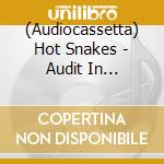 (Audiocassetta) Hot Snakes - Audit In Progress