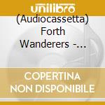 (Audiocassetta) Forth Wanderers - Forth Wanderers cd musicale di Forth Wanderers