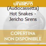 (Audiocassetta) Hot Snakes - Jericho Sirens