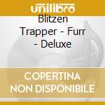 Blitzen Trapper - Furr - Deluxe cd musicale di Blitzen Trapper