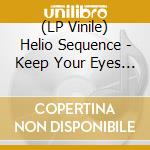(LP Vinile) Helio Sequence - Keep Your Eyes Ahead (2 Lp) lp vinile di Helio Sequence