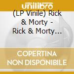 (LP Vinile) Rick & Morty - Rick & Morty / O.S.T. (2 Lp) vinile