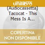 (Audiocassetta) Tacocat - This Mess Is A Place cd