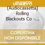 (Audiocassetta) Rolling Blackouts Co - Sideways To New Italy cd