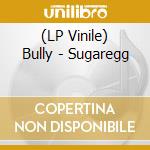 (LP Vinile) Bully - Sugaregg vinile
