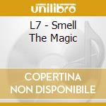 L7 - Smell The Magic cd