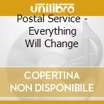 Postal Service - Everything Will Change cd