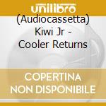 (Audiocassetta) Kiwi Jr - Cooler Returns cd musicale