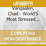 Vangaalen, Chad - World'S Most Stressed Out Gardener cd