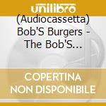(Audiocassetta) Bob'S Burgers - The Bob'S Burgers Music Album Vol.2 (2 K7) cd