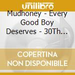 Mudhoney - Every Good Boy Deserves - 30Th Anniversa (2 Cd) cd