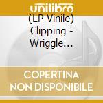 (LP Vinile) Clipping - Wriggle Expanded Clear Yellow Wopaque Yell vinile