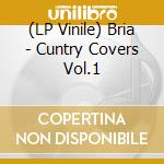 (LP Vinile) Bria - Cuntry Covers Vol.1 vinile