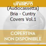 (Audiocassetta) Bria - Cuntry Covers Vol.1 cd musicale