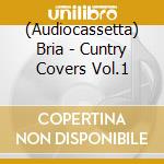 (Audiocassetta) Bria - Cuntry Covers Vol.1 cd