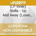 (LP Vinile) Stella - Up And Away (Loser Edition-Blue) lp vinile