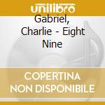 Gabriel, Charlie - Eight Nine cd