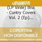 (LP Vinile) Bria - Cuntry Covers Vol. 2 (Ep) (Loser Edition-Red Vinyl) vinile