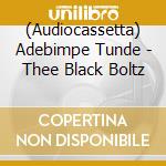 (Audiocassetta) Adebimpe Tunde - Thee Black Boltz cd