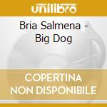 Bria Salmena - Big Dog cd